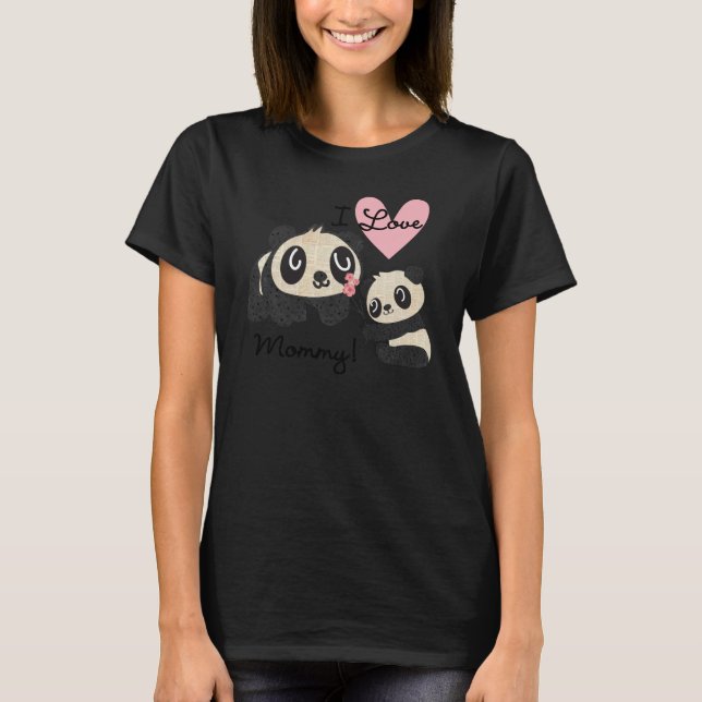 Pandas I Love Mommy T-Shirt (Front)