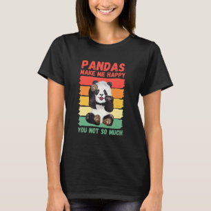 Pandas Make Me Happy You Not So Much T-Shirt