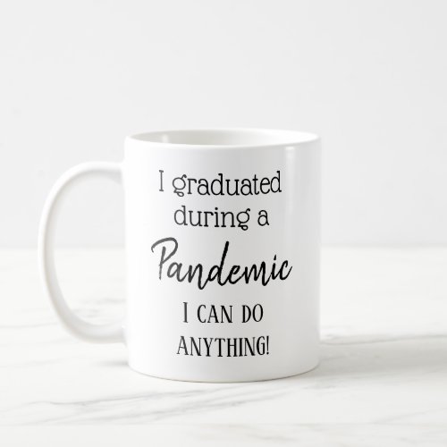 Pandemic Graduate Encouragement Reminder Coffee Mu Coffee Mug