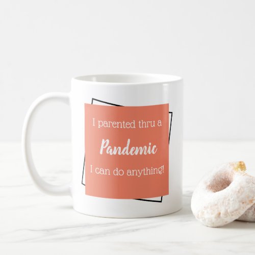 Pandemic Parenting Encouragement Coral Reminder Coffee Mug