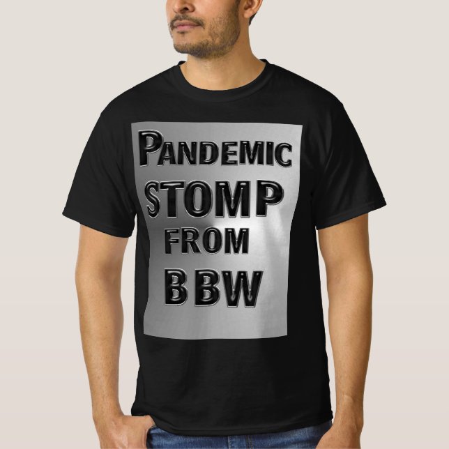 PANDEMIC STOMP FROM MZ BBW T-Shirt (Front)
