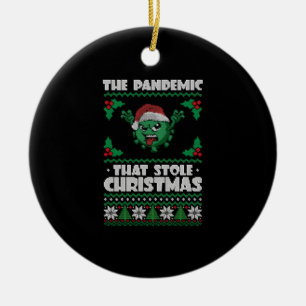 Pandemic That Stole Christmas 2020 Ugly Ceramic Ornament