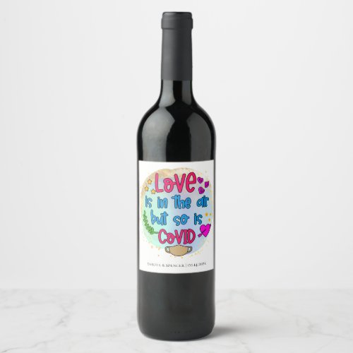 Pandemic Valentine  Love and Covid Are In The Air Wine Label
