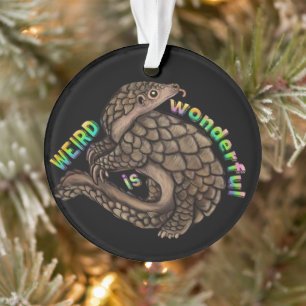 Pangolin Weird is Wonderful Ornament