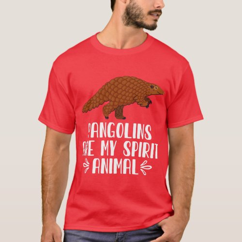 Pangolins Are My Spirit Animal T_Shirt