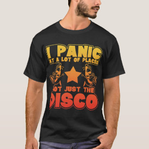 Panic At A Lot Of Places. Not Just The Disco  T-Shirt