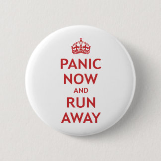 Panic Now and Run Away Pinback Button