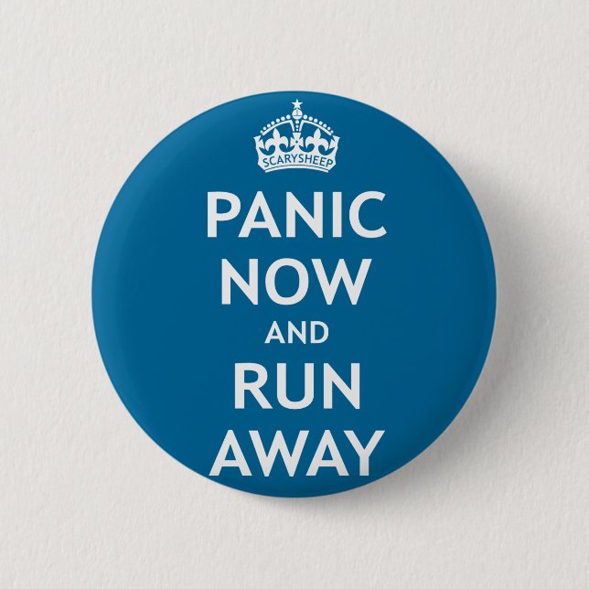 Panic Now and Run Away Pinback Button (Front)