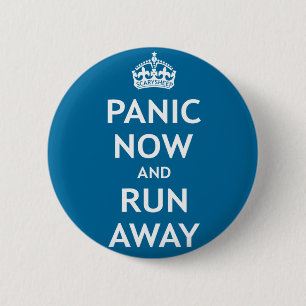Panic Now and Run Away Pinback Button