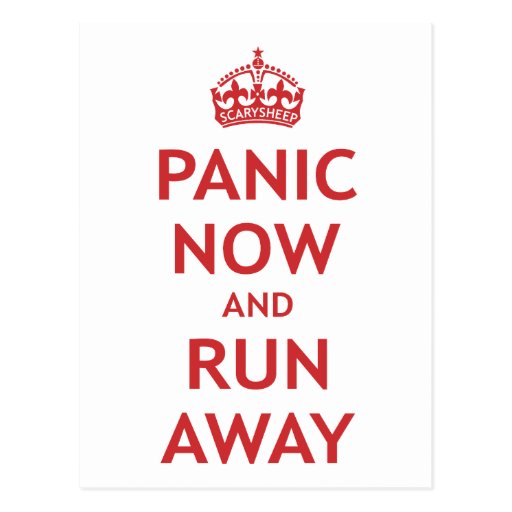 Panic Now and Run Away Postcard | Zazzle