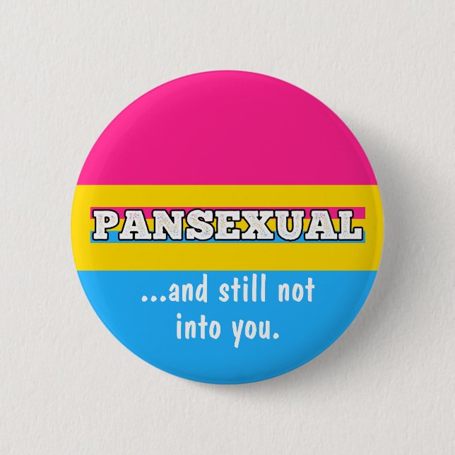 Pansexual and still not into YOU funny pan pride Button (Front)