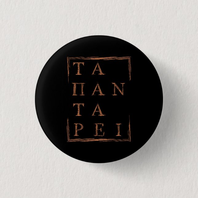 "Panta Rhei" Everything Flows Heraclitus Quote Button (Front)