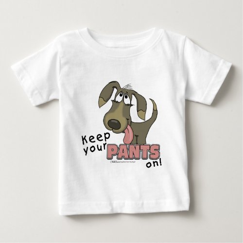 Panting Dog_Keep Pants On Baby T_Shirt