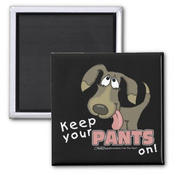 Panting Dog-keep Pants On Magnet by creationhrt at Zazzle