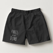 Pants Are Dumb Funny Sarcastic Lazy Day At Home Boxers at Zazzle