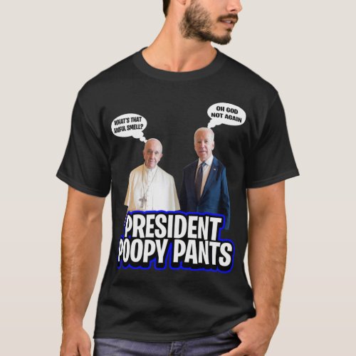 Pants Biden _ President Poopy Pants T_Shirt