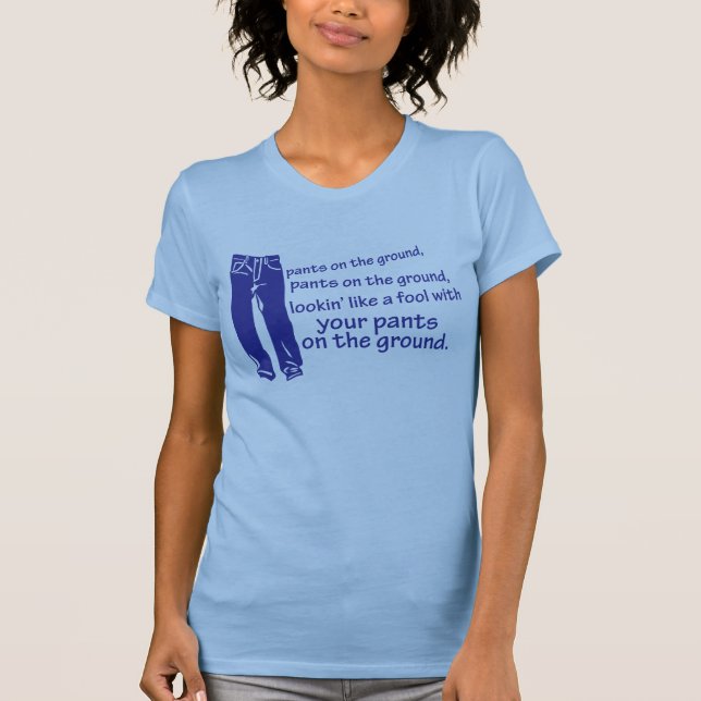 Pants on the Ground Shirt (Front)