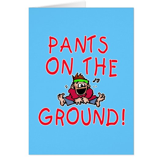 Pants on the Ground T shirt and Apparel (Front)