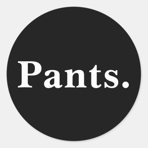 Pants one word minimalism design classic round sticker