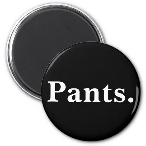 Pants one word minimalism design  magnet