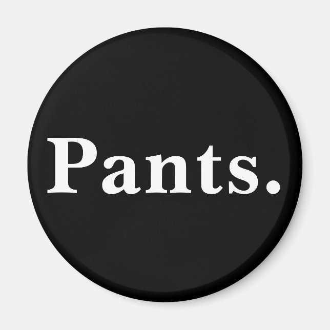 Pants one word minimalism design  magnet (Front)
