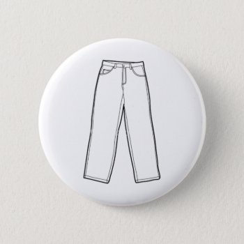 Pants Pinback Button by BrianWonderful at Zazzle
