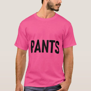 PANTS T-Shirt