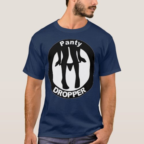 Panty Dropper T_Shirt