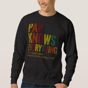 Pap Knows Everything Grandpa Father's Day Sweatshirt