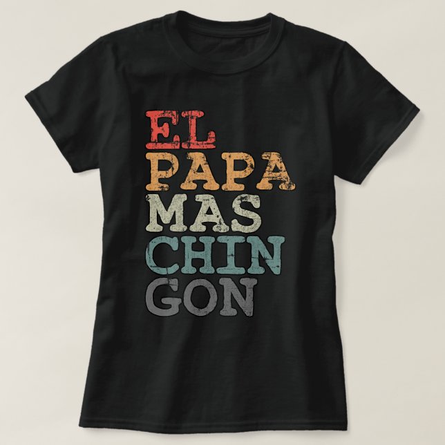 Pap Ms Chingon Spanish coolest Dad for Mengift T-Shirt (Design Front)