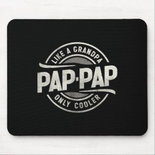 Pap-pap Like A Grandpa Only Cooler Funny Grandpa  Mouse Pad