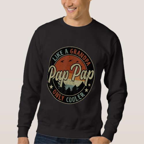 Pap Pap Like A Grandpa Only Cooler Vintage Retro F Sweatshirt