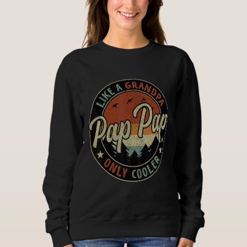 Pap Pap Like A Grandpa Only Cooler Vintage Retro F Sweatshirt