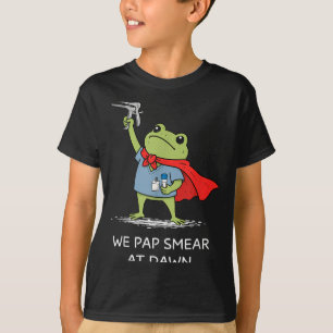 Pap Smear At Dawn Funny Frog Speculum Obgyn Nurse T-Shirt