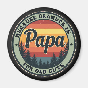 Papa Because Grandpa Is For Old Guys Fathers Day Magnet