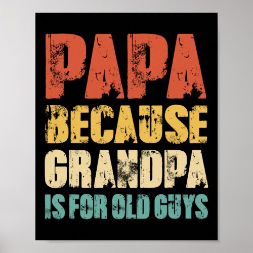 Papa Because Grandpa Is For Old Guys Funny Vintage Poster