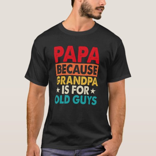 Papa because grandpa is for old guys vibrant red T_Shirt