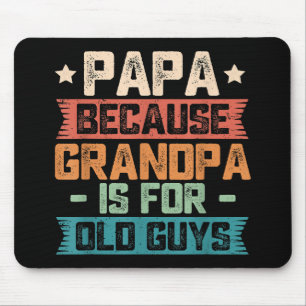 Papa Because Grandpa is For Old Guys Vintage Funny Mouse Pad