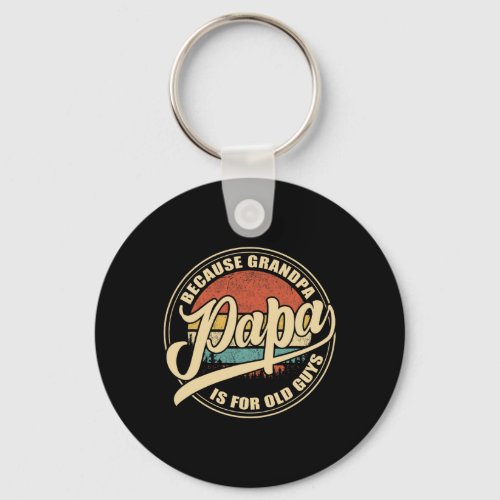 Papa Because Grandpa Is For Old Guys Vintage Retro Keychain