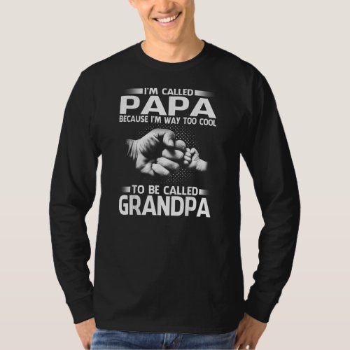 Papa Because Im Way Too Cool To Be Called T_Shirt