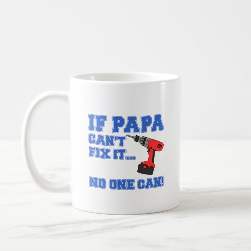 Papa Cant Fix It No One Can Coffee Mug