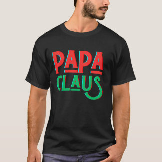 Papa Claus matching Santa s family ugly Christmas T-Shirt