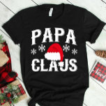 Papa Claus | T-Shirt<br><div class="desc">Papa Claus Funny Christmas Santa Claus Graphic Tee Shirt Design. 

We Offer A Great Selection of Colors,  and Sizes,  for Men,  Women,  Kids,  Youth,  Teens,  Boys and Girls. Our shirts make great Christmas Gifts!</div>