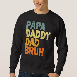 Papa Daddy Dad Bruh 5 Sweatshirt