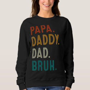 Papa Daddy Dad Bruh Father's Day 2022 Sweatshirt