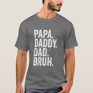 Papa Daddy Dad Bruh Fathers Day 2022 T-Shirt
