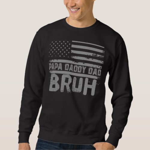 Papa Daddy Dad Bruh Fathers Day 4th Of July Usa Vi Sweatshirt