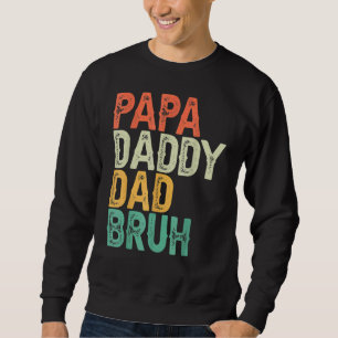 Papa Daddy Dad Bruh Father's Day Dad And Papa Vint Sweatshirt