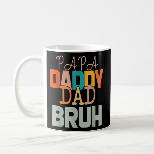 Papa Daddy Dad Bruh Fathers Day Funny  Coffee Mug