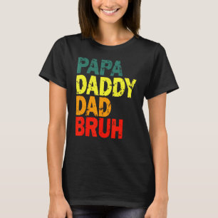 Papa Daddy Dad Bruh For Father Day T-Shirt